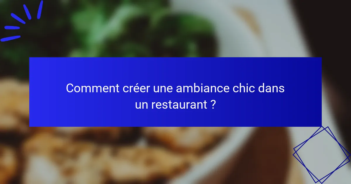 Comment créer une ambiance chic dans un restaurant ?