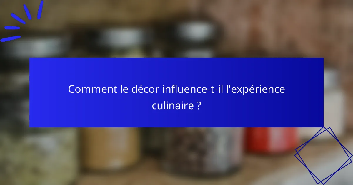Comment le décor influence-t-il l'expérience culinaire ?