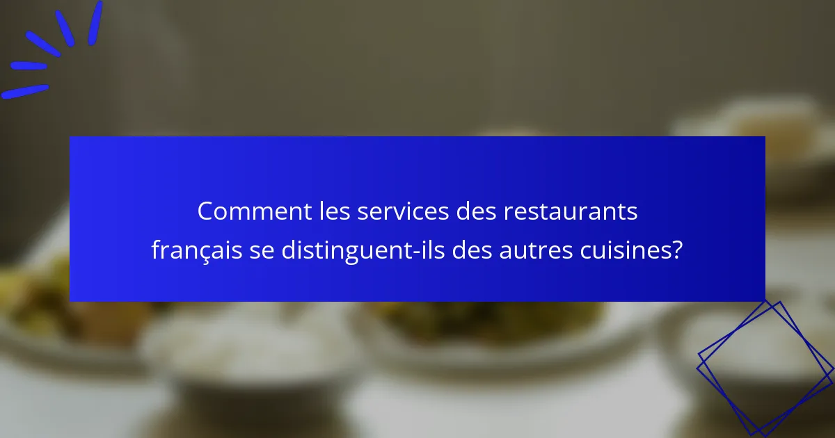 Comment les services des restaurants français se distinguent-ils des autres cuisines?