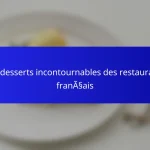 Les desserts incontournables des restaurants français