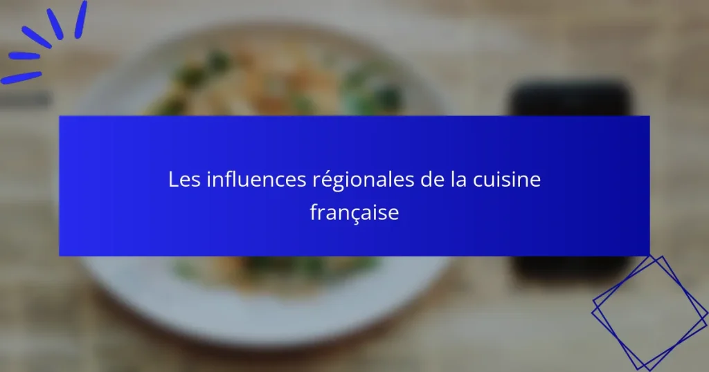 Les influences régionales de la cuisine française