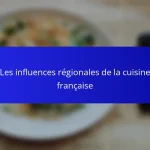 Les influences régionales de la cuisine française