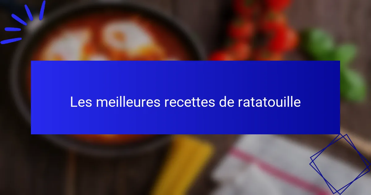Les meilleures recettes de ratatouille