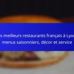 Les meilleurs restaurants français à Lyon : menus saisonniers, décor et service