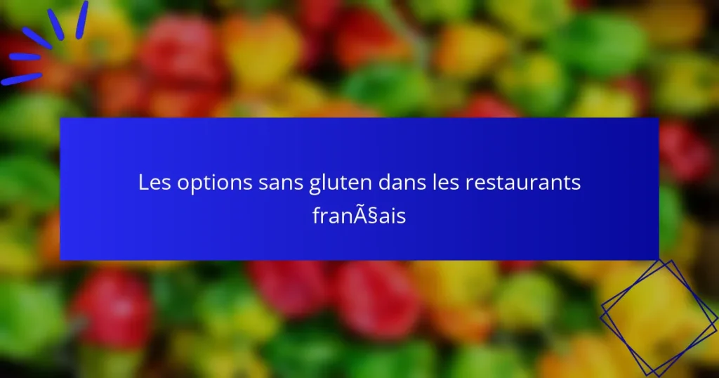 Les options sans gluten dans les restaurants français
