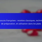 Les sauces françaises : recettes classiques, techniques de préparation, et utilisation dans les plats