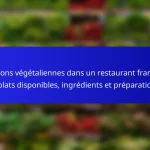 Options végétaliennes dans un restaurant français : plats disponibles, ingrédients et préparation