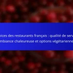 Services des restaurants français : qualité de service, ambiance chaleureuse et options végétariennes