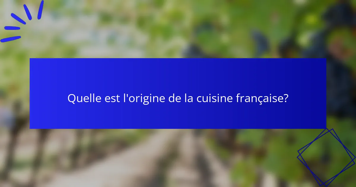 Quelle est l'origine de la cuisine française?