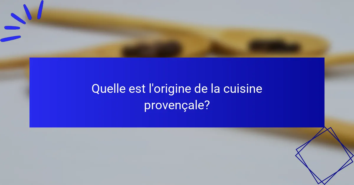 Quelle est l'origine de la cuisine provençale?
