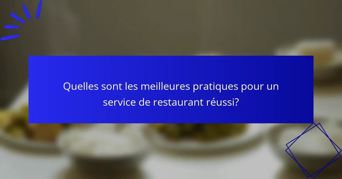 Quelles sont les meilleures pratiques pour un service de restaurant réussi?