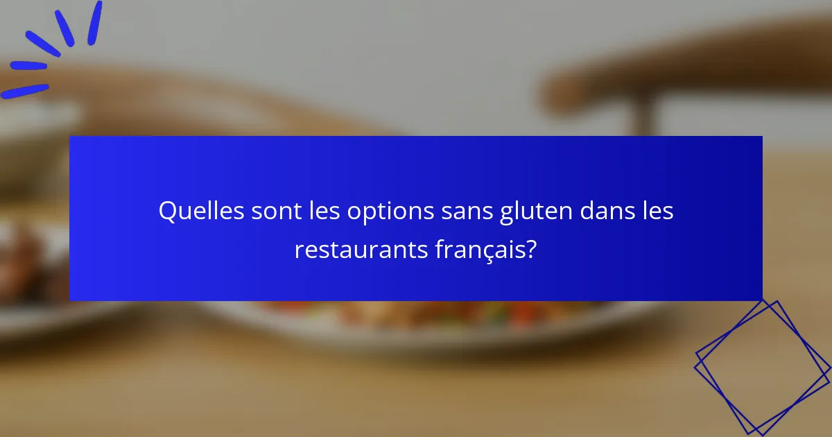 Quelles sont les options sans gluten dans les restaurants français?