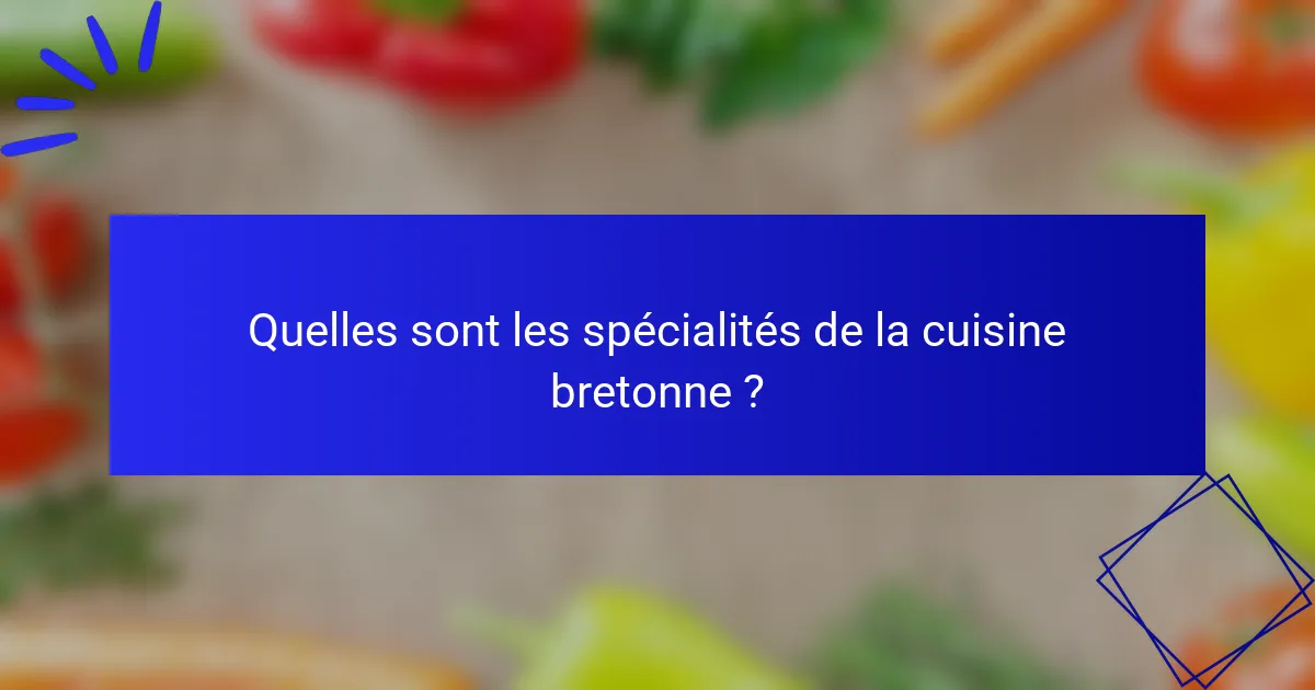 Quelles sont les spécialités de la cuisine bretonne ?