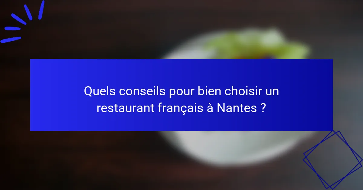 Quels conseils pour bien choisir un restaurant français à Nantes ?