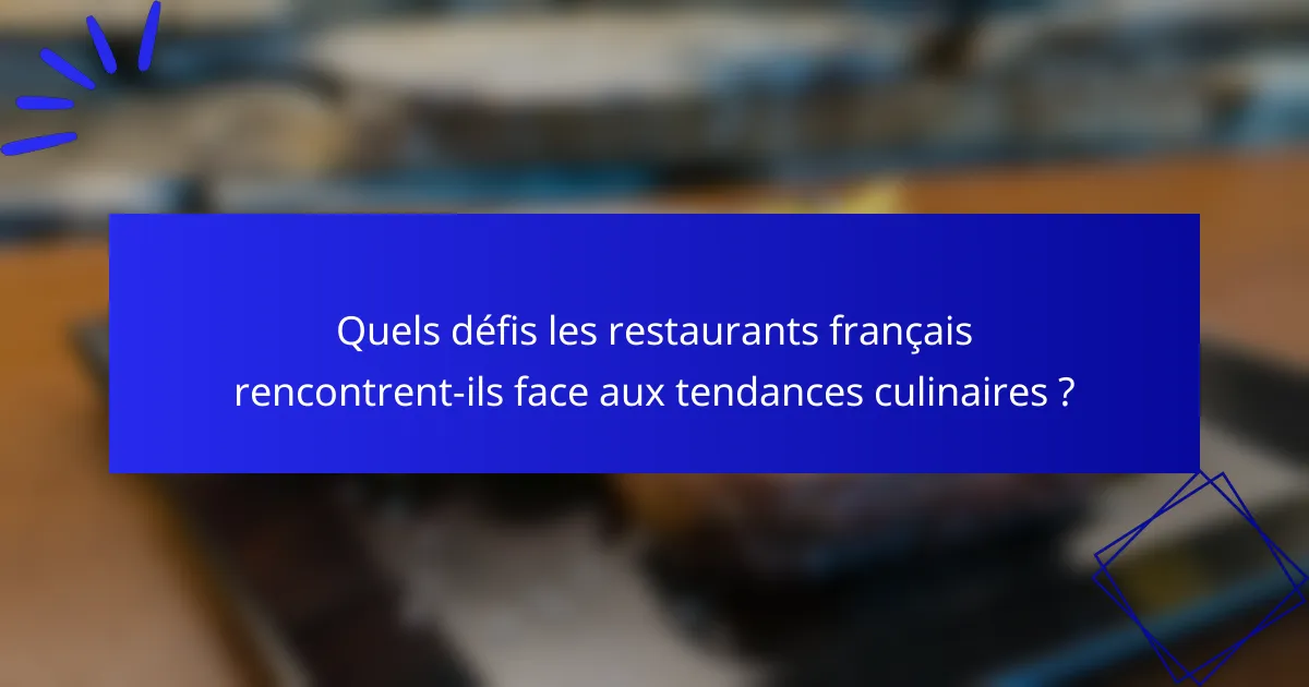 Quels défis les restaurants français rencontrent-ils face aux tendances culinaires ?
