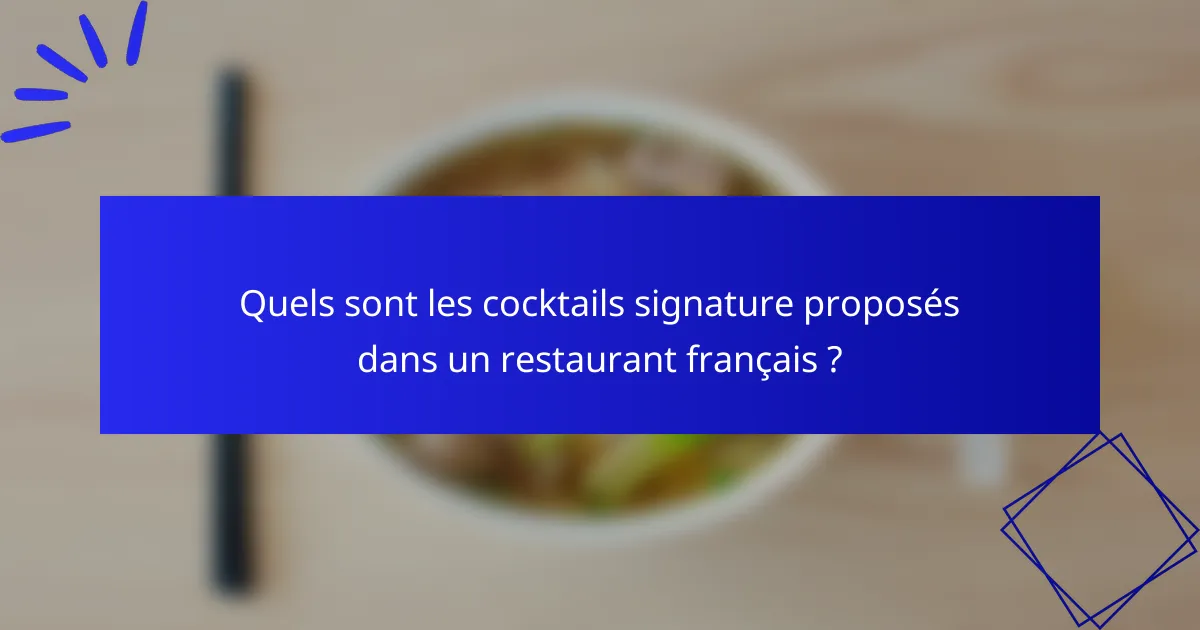 Quels sont les cocktails signature proposés dans un restaurant français ?
