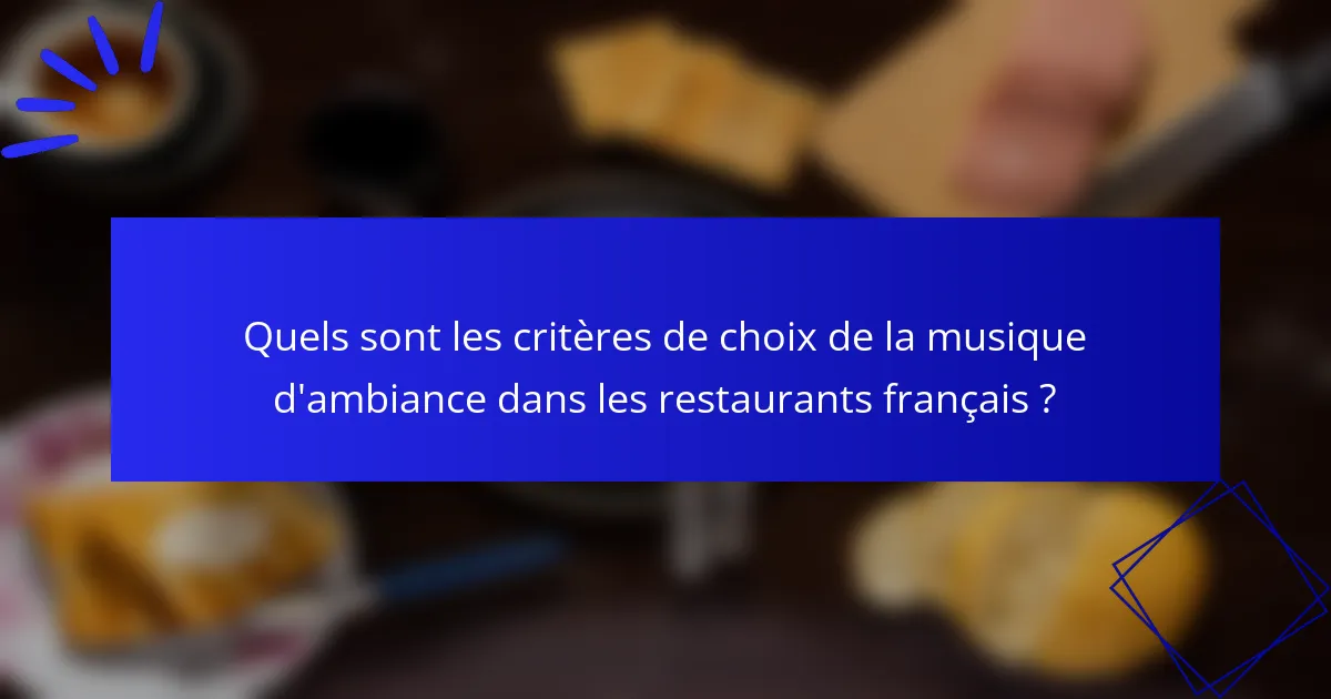 Quels sont les critères de choix de la musique d'ambiance dans les restaurants français ?