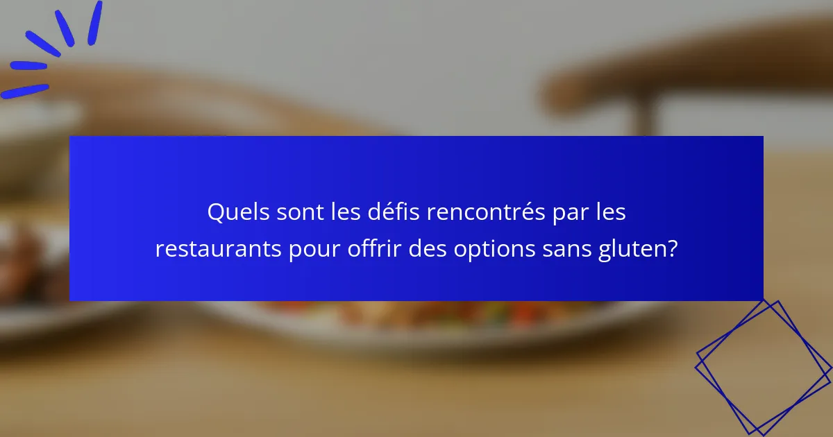 Quels sont les défis rencontrés par les restaurants pour offrir des options sans gluten?