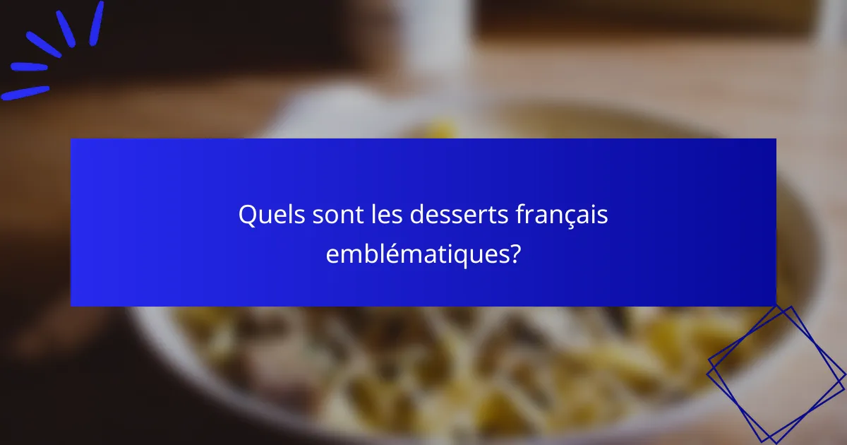 Quels sont les desserts français emblématiques?