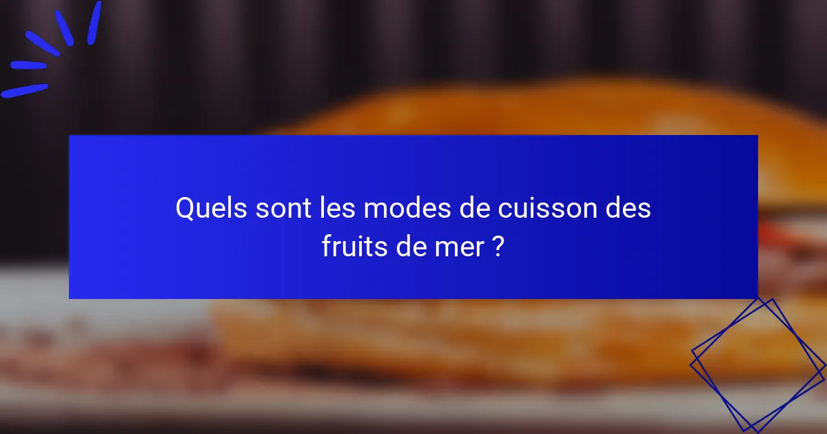 Quels sont les modes de cuisson des fruits de mer ?