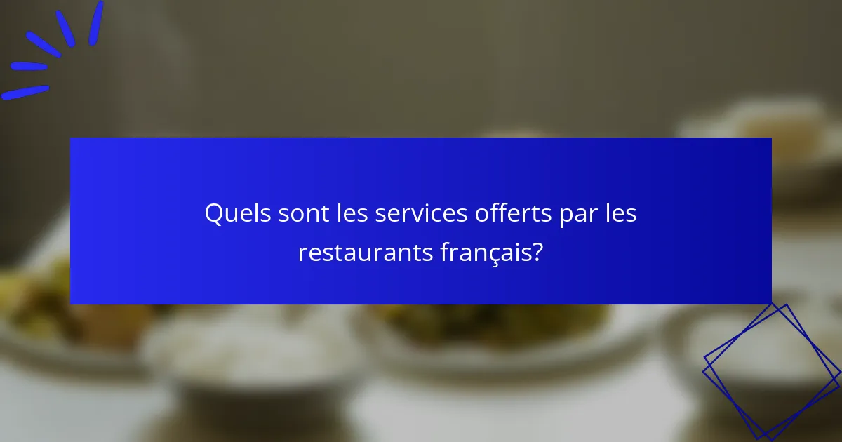 Quels sont les services offerts par les restaurants français?