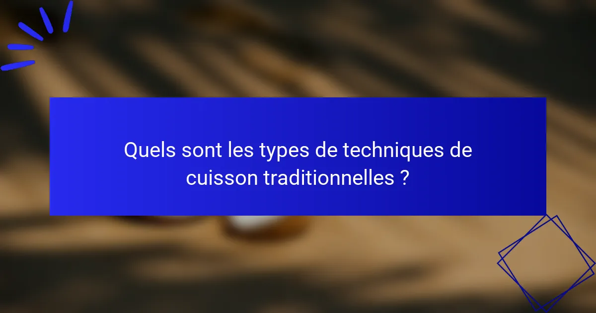 Quels sont les types de techniques de cuisson traditionnelles ?