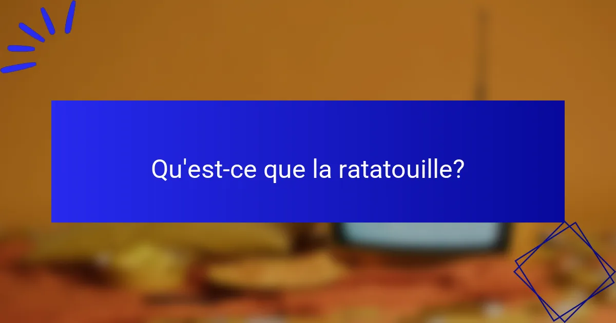 Qu'est-ce que la ratatouille?