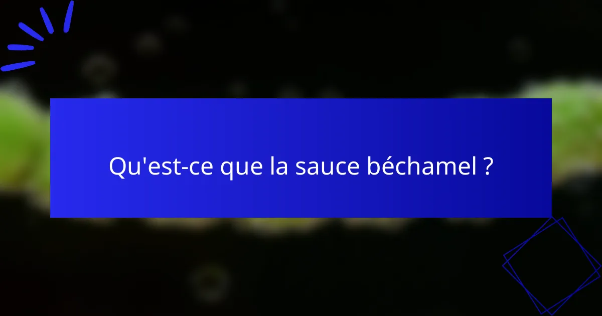 Qu'est-ce que la sauce béchamel ?