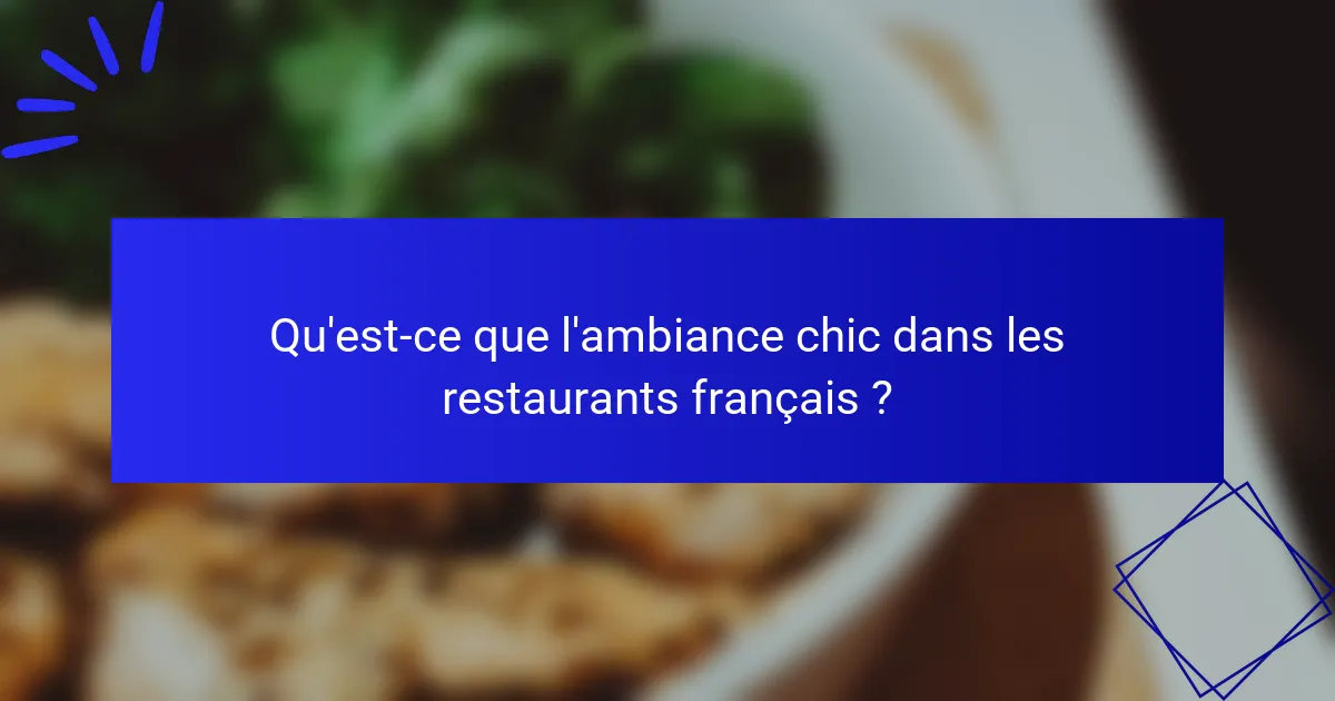 Qu'est-ce que l'ambiance chic dans les restaurants français ?