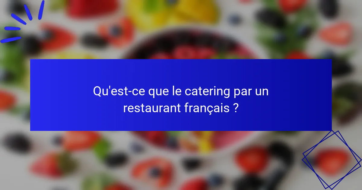 Qu'est-ce que le catering par un restaurant français ?