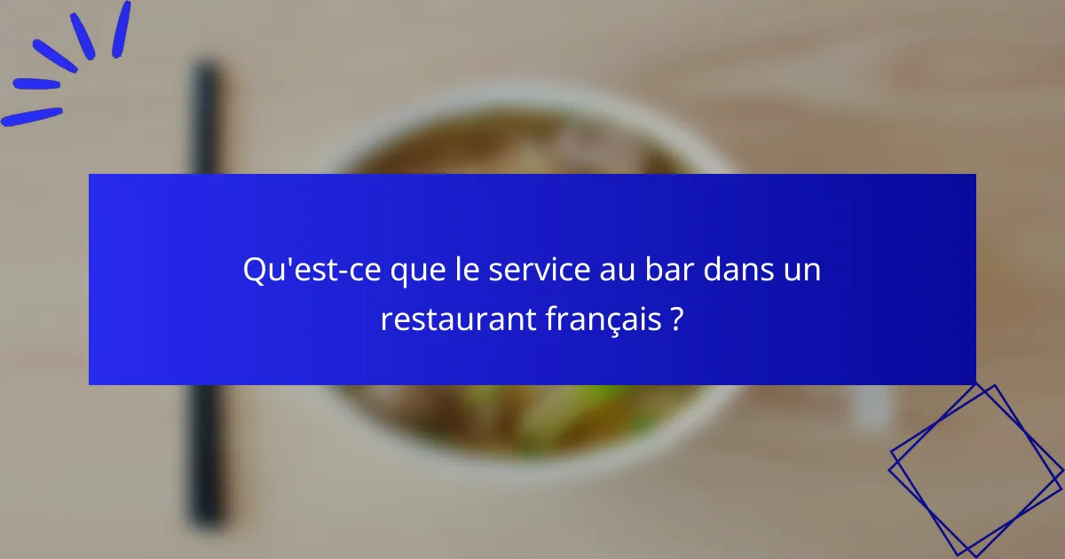 Qu'est-ce que le service au bar dans un restaurant français ?