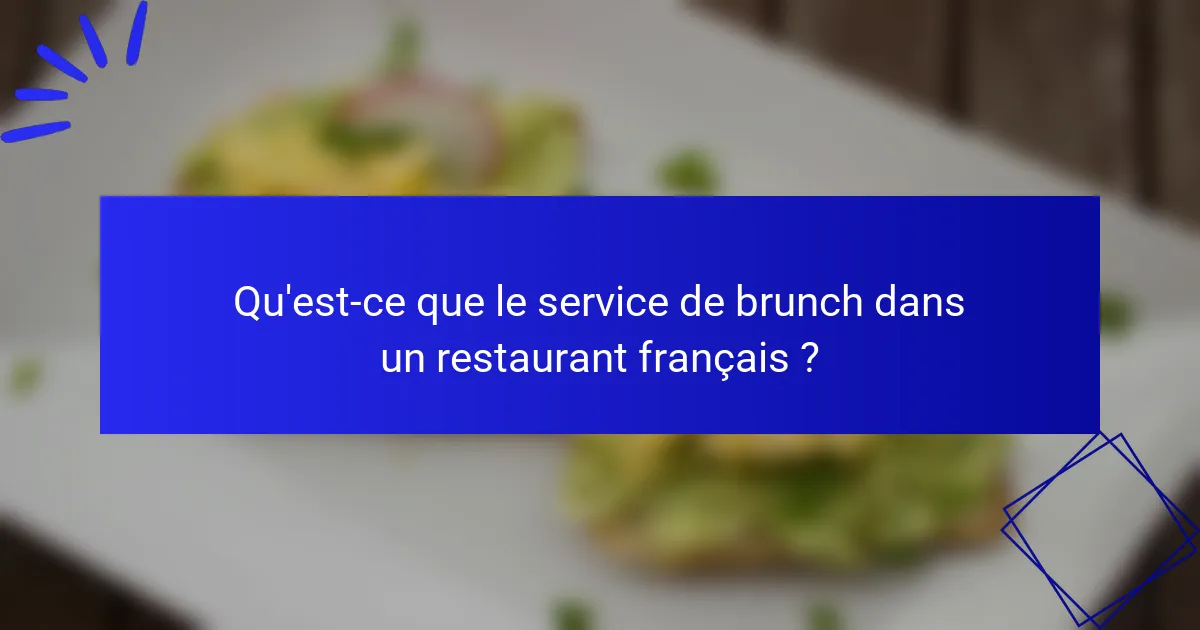 Qu'est-ce que le service de brunch dans un restaurant français ?