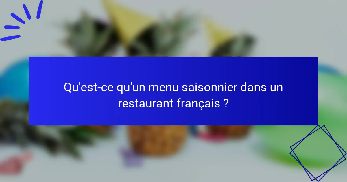 Qu'est-ce qu'un menu saisonnier dans un restaurant français ?
