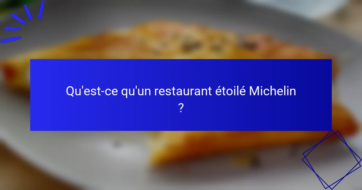 Qu'est-ce qu'un restaurant étoilé Michelin ?