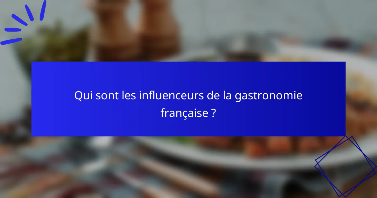 Qui sont les influenceurs de la gastronomie française ?